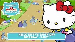 Hello Kitty’s Earth Day Disarray (Part 1) | Hello Kitty and Friends Supercute Adventures S9 EP2