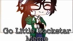 °•[Go Little Rockstar Meme]•°\