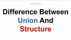 Union vs Structure | Understanding the Key Differences Between Union And Structure | C Programming
