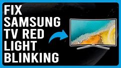 How To Fix Samsung TV Red Light Blinking (Why Is My Samsung TV Blinking Red?)