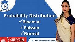 Probability Distribution:Binomial, Poisson and Normal Distribution |Dr. Ruchi Khandelwal