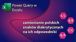 Power Query w Excelu - Zamienianie wielu polskich znaków diakrytycznych na ich odpowiedniki
