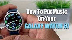 How To Put Music On Your Galaxy Watch 6