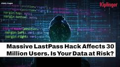 Massive LastPass Hack Affects 30 Million Users I Kiplinger