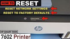 HP Smart Tank 7602 Reset Network Settings, Reset Printer To Factory Defaults !