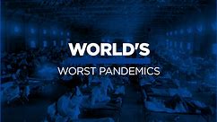 Here's a look at some of history's worst pandemics that have killed millions