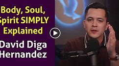 Body, Soul, Spirit SIMPLY Explained - David Diga Hernandez - Sermons Online