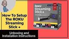 How To Setup Your ROKU Streaming Stick Plus (4K Version)