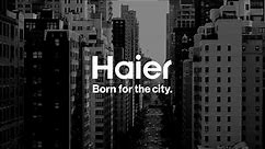 Haier Appliances, Born for the City