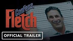 Confess, Fletch - Official Trailer (2022) Jon Hamm, Kyle MacLachlan