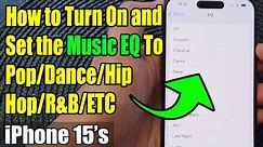 iPhone 15/15 Pro Max: How to Turn On and Set the Music EQ To Pop/Dance/Hip Hop/R&B/Etc