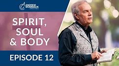 Spirit, Soul & Body: Episode 12