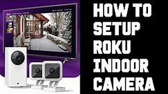 Roku Camera How To Setup & Install - How To Setup Roku Indoor Camera Installation Help