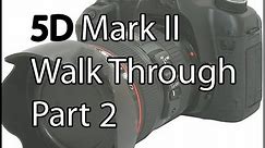 What Each Function Of The Canon 5D Mark II Does & How To Use Them Part 2