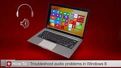 Toshiba How-To: Troubleshooting sound issues in Windows 8