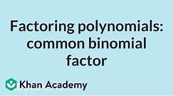 Factoring polynomials: common binomial factor | Mathematics II | High School Math | Khan Academy