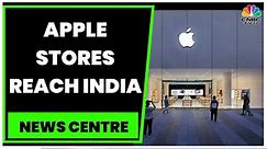 Apple Stores Reach India: Store Opening At Delhi's Saket On April 20 | News Centre | CNBC-TV18