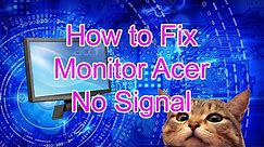 Fix monitor Acer No signal output successfuly