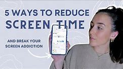 How to Reduce Screen Time | 5 Ways to Spend Your Time More Intentionally