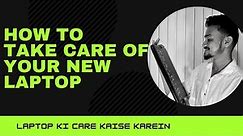 Tips for laptop care | how to take care of new laptop | fornax tech | khoka saif