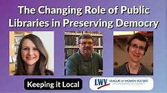The Changing Role of Libraries in Preserving Democracy - Keeping It Local