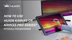 Huion Tutorials- How to Use Huion Kamvas or Kamvas Pro Series?