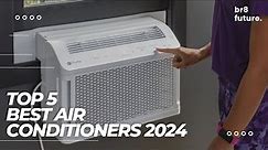 Best Air Conditioners 2024 🌬️☀️ 5 Best Window Air Conditioners