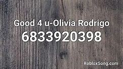 Good 4 u-Olivia Rodrigo Roblox ID - Roblox Music Code