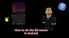 How to do the fbi watching us meme (Android version)