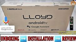 LLOYD 43US900B 2021 || 43 inch 4k Android Tv Unboxing And Review || Complete Demo And Installation
