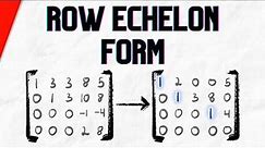 Row Echelon Form of the Matrix Explained | Linear Algebra