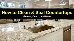 How to Clean & Seal Granite Countertops