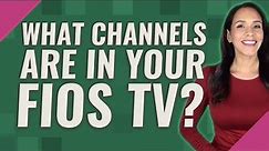 What channels are in your FIOS TV?