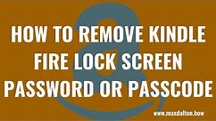 How to Remove Kindle Fire Lock Screen Password or Passcode