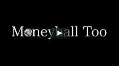Moneyball Too - A Baseball Story