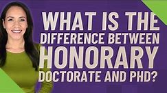 What is the difference between honorary doctorate and Phd?