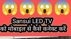 how to connect Sansui LED TV to mobile without Internet without wire