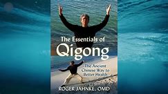 THE ESSENTIALS OF QIGONG with Roger Jahnke, OMD