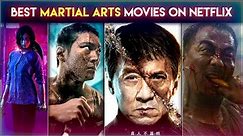 Top 10 Martial Arts Action Movies on Netflix | Best Netflix Originals Martial Arts Movies