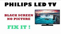 PHILIPS LED TV NO PICTURE HAS SOUND SOLUTION