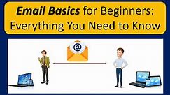 Email Basics for Beginners: Everything You Need to Know