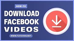 How To Download Facebook Videos (Without Any Software)