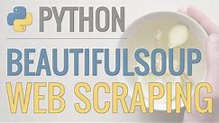 Python Tutorial: Web Scraping with BeautifulSoup and Requests
