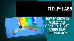 How To Display Video & Control Light Using TI DLP® Technology