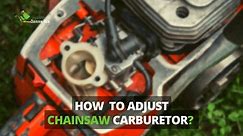 How to Adjust Chainsaw Carburetor? A Step-by-Step Guide 2024
