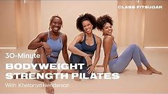 30-Minute Bodyweight Strength Pilates Workout With Khetanya Henderson | POPSUGAR FITNESS