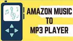 How to Transfer Amazon Music to MP3 Player | Amazon Music to MP3