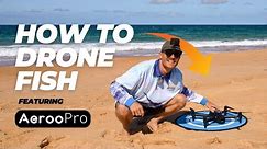 How To DRONE FISH | Aeroo Pro