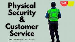 Physical Security & Customer Service