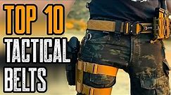 TOP 10 BEST TACTICAL BELTS & GUN BELTS 2021